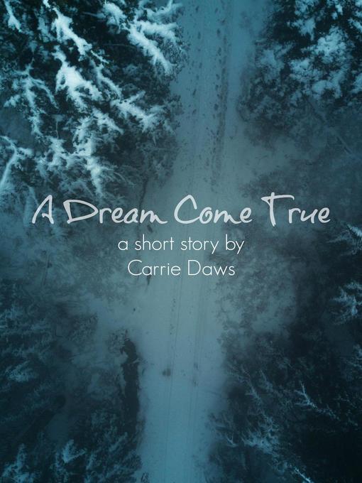 Title details for A Dream Come True by Carrie Daws - Available